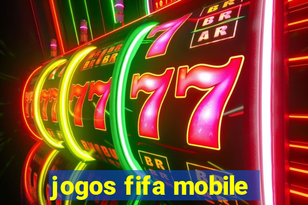 jogos fifa mobile